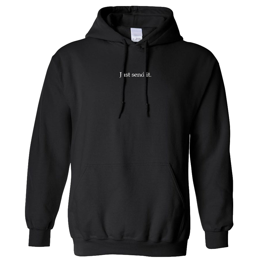 Just Send It. Hoodies